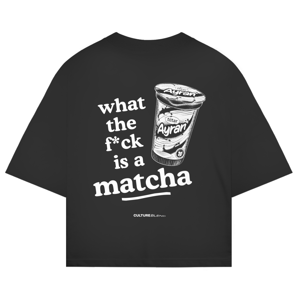 What The F*ck Is A Matcha? Oversized T-Shirt