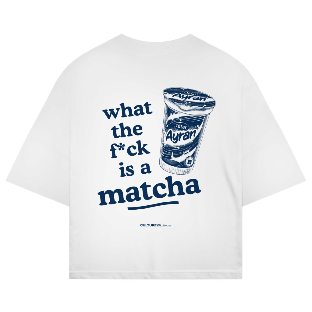 What The F*ck Is A Matcha? Oversized T-Shirt