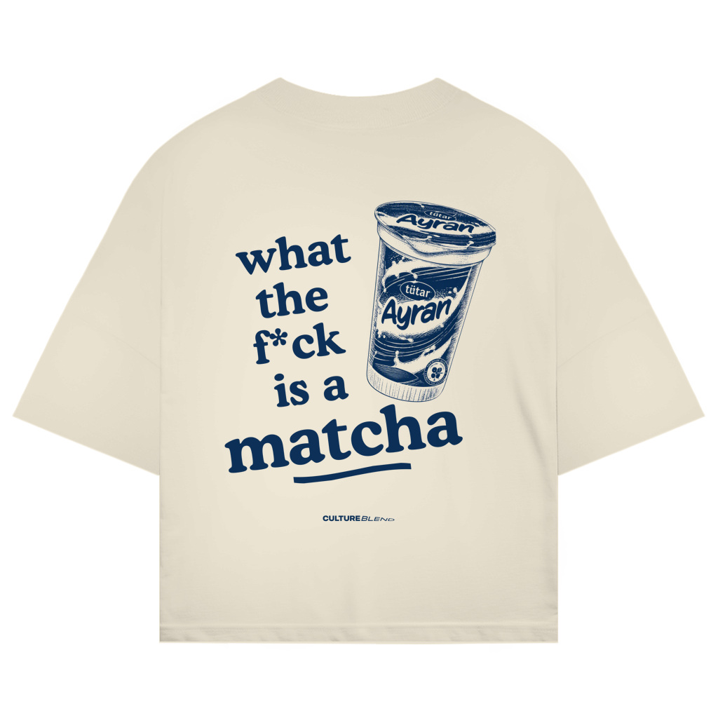 What The F*ck Is A Matcha? Oversized T-Shirt