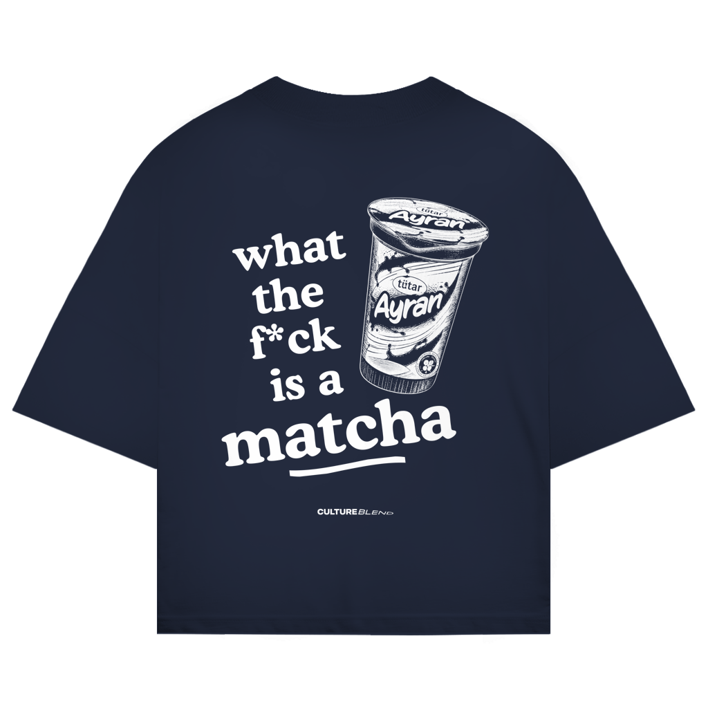 What The F*ck Is A Matcha? Oversized T-Shirt