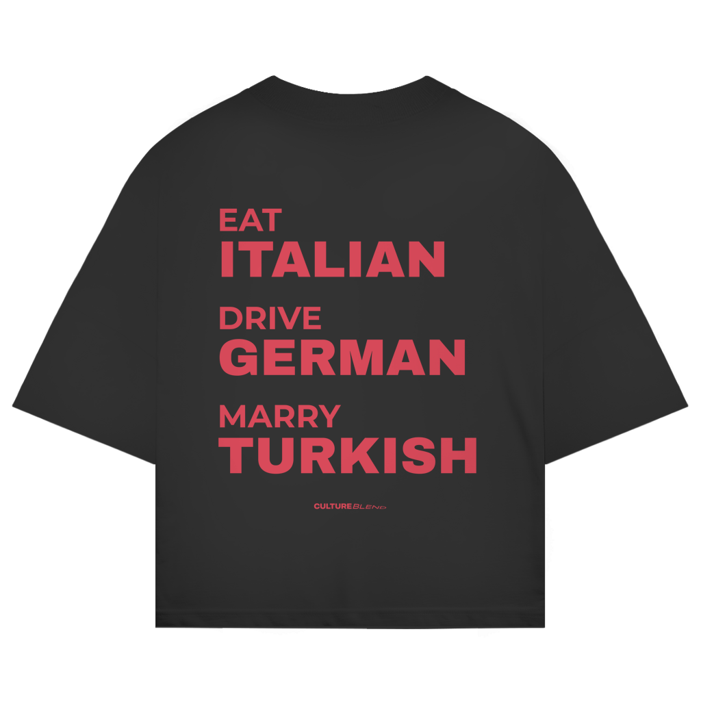 Eat Italian Drive German Marry Turkish Oversized T-Shirt