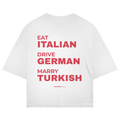 Eat Italian Drive German Marry Turkish Oversized T-Shirt
