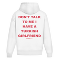 Don't Talk To Me I Have A Turkish Girlfriend Oversized Hoodie