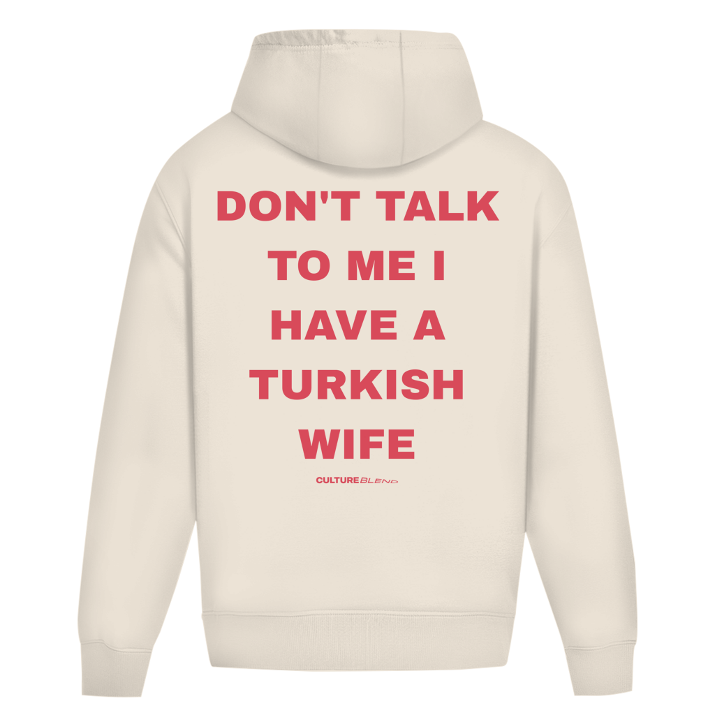 Don't Talk To Me I Have A Turkish Wife Oversized Hoodie