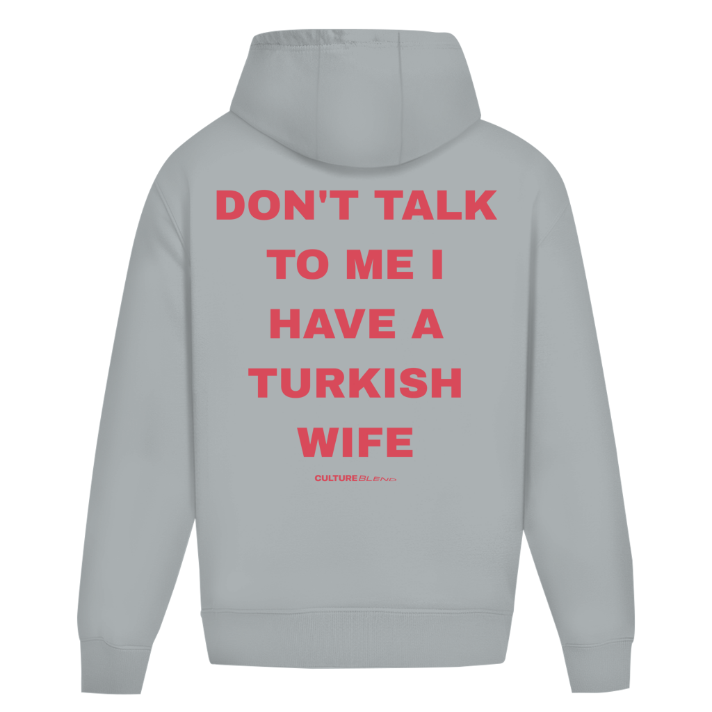 Don't Talk To Me I Have A Turkish Wife Oversized Hoodie