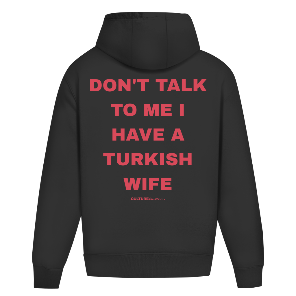 Don't Talk To Me I Have A Turkish Wife Oversized Hoodie