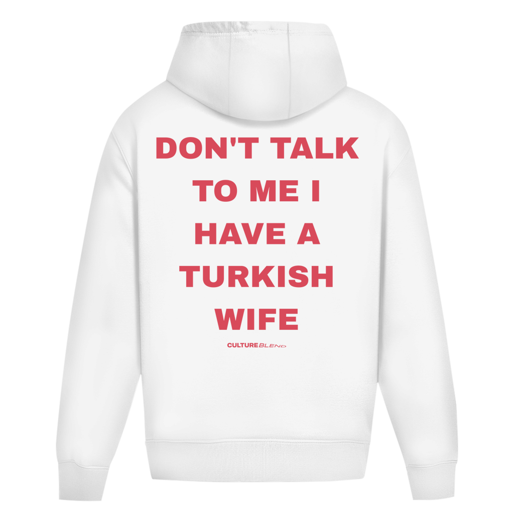 Don't Talk To Me I Have A Turkish Wife Oversized Hoodie