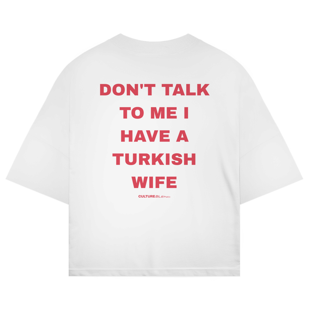 Don't Talk To Me I Have A Turkish Wife Oversized T-Shirt
