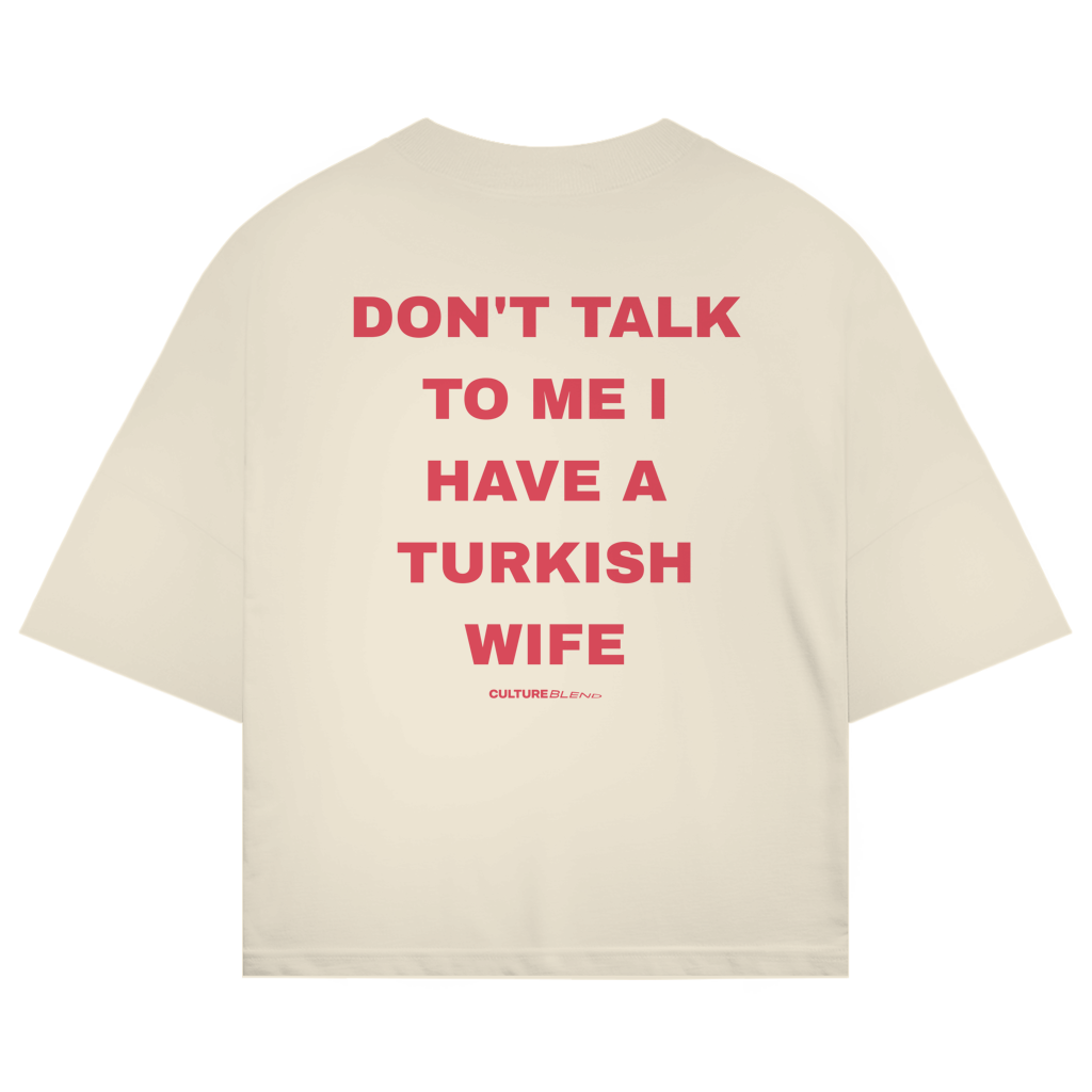 Don't Talk To Me I Have A Turkish Wife Oversized T-Shirt