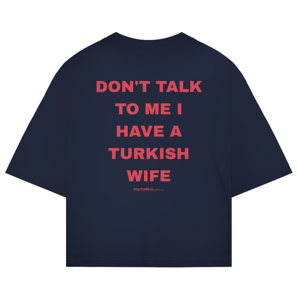Don't Talk To Me I Have A Turkish Wife Oversized T-Shirt
