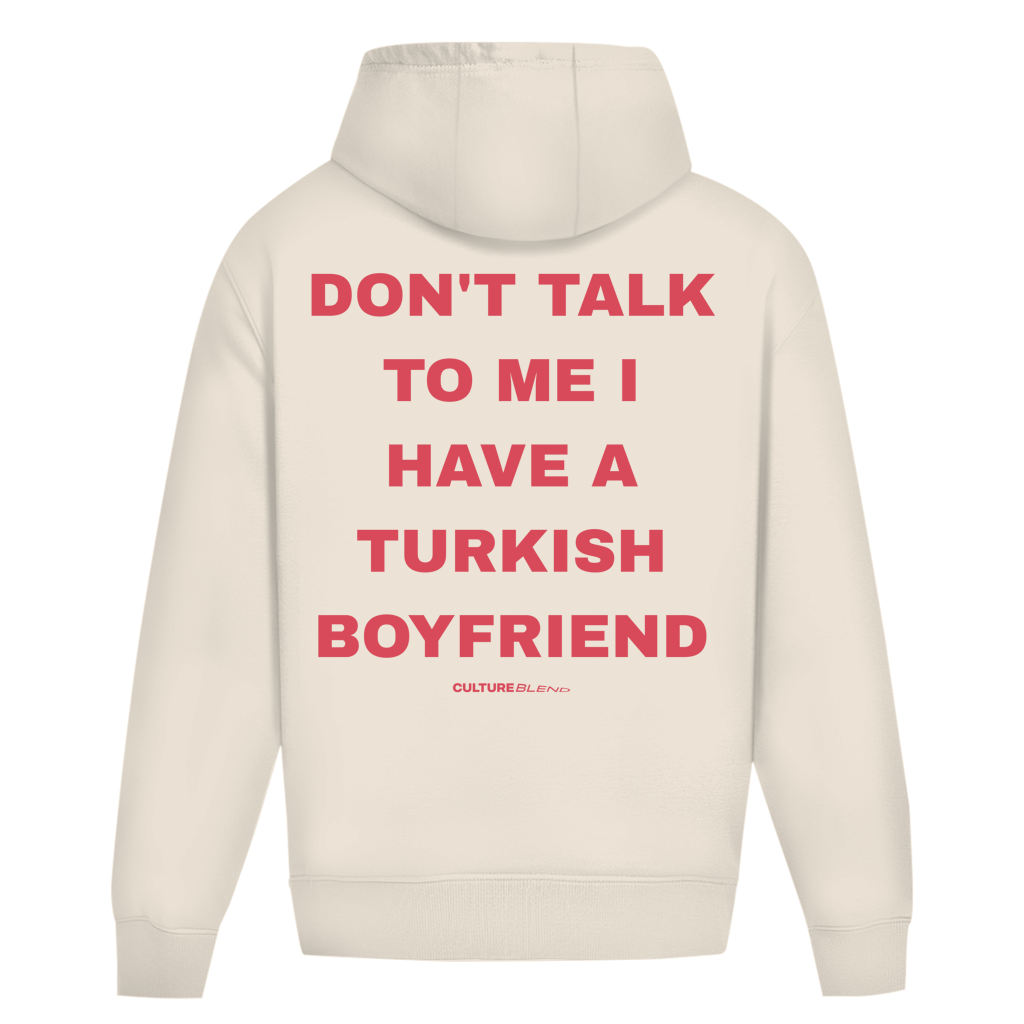 Don't Talk To Me I Have A Turkish Boyfriend Oversized Hoodie
