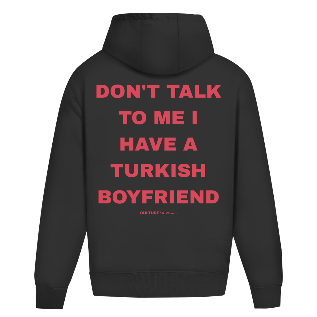 Don't Talk To Me I Have A Turkish Boyfriend Oversized Hoodie
