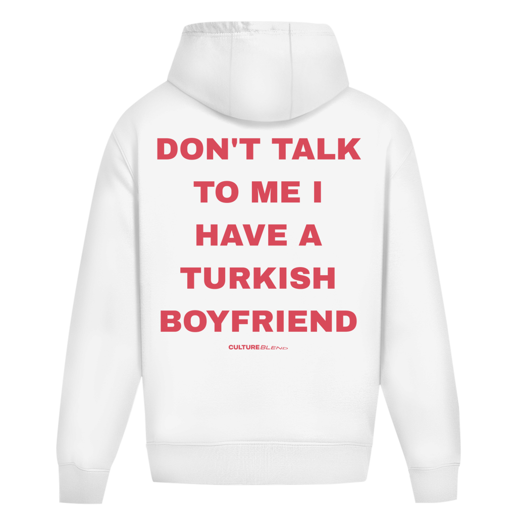 Don't Talk To Me I Have A Turkish Boyfriend Oversized Hoodie