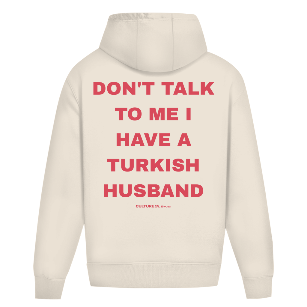 Don't Talk To Me I Have A Turkish Husband Oversized Hoodie