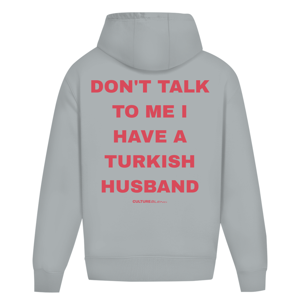 Don't Talk To Me I Have A Turkish Husband Oversized Hoodie