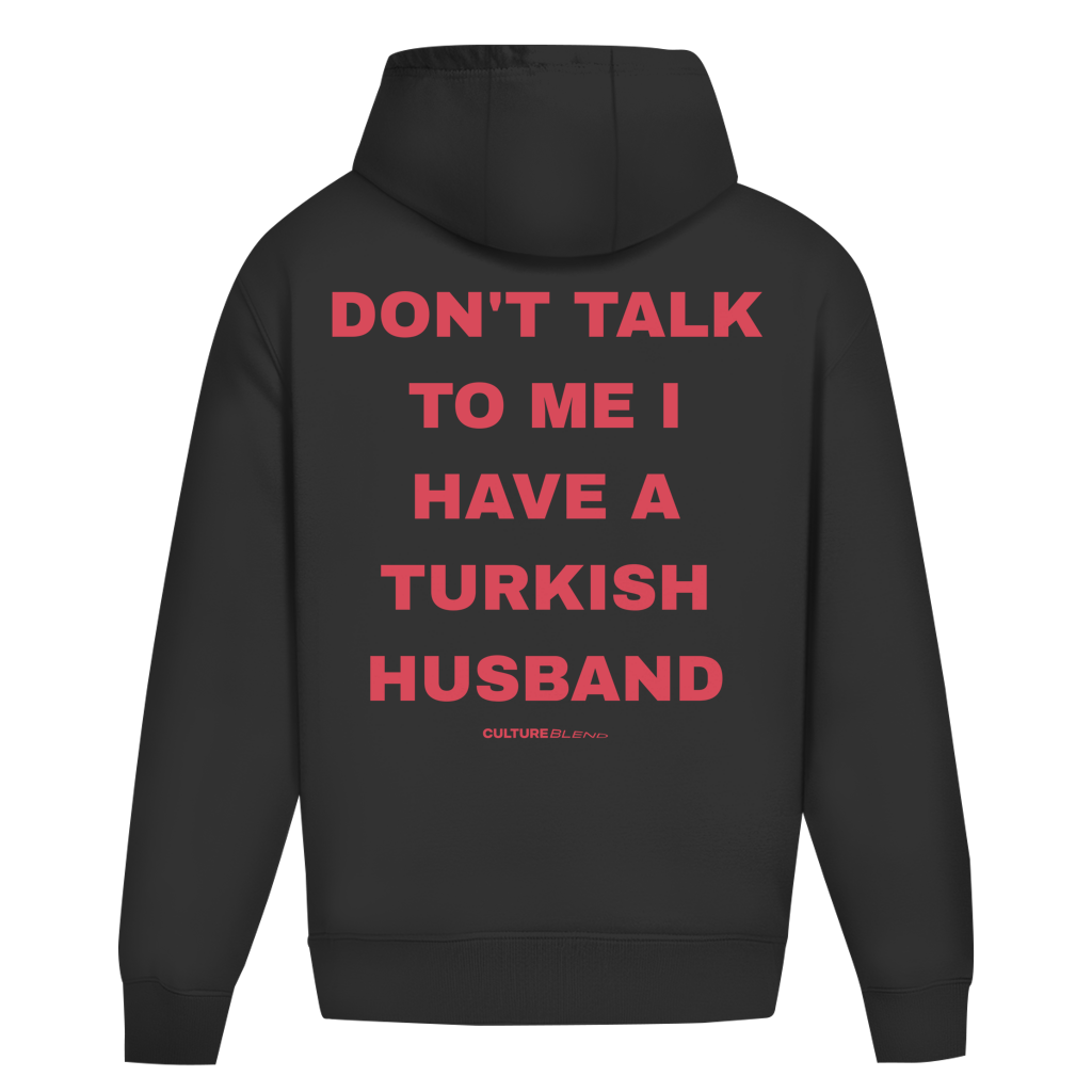 Don't Talk To Me I Have A Turkish Husband Oversized Hoodie