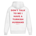 Don't Talk To Me I Have A Turkish Husband Oversized Hoodie