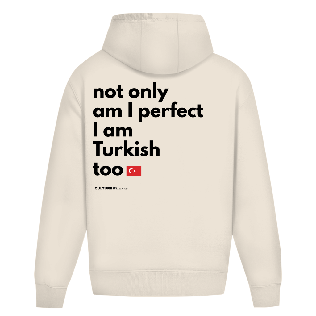 Not Only Am I Perfect I Am Turkish Too Oversized Hoodie
