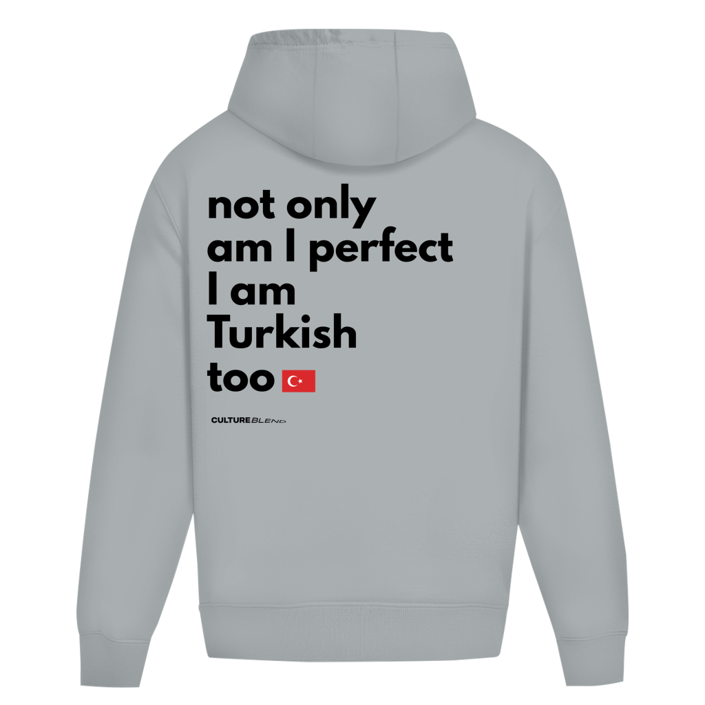 Not Only Am I Perfect I Am Turkish Too Oversized Hoodie