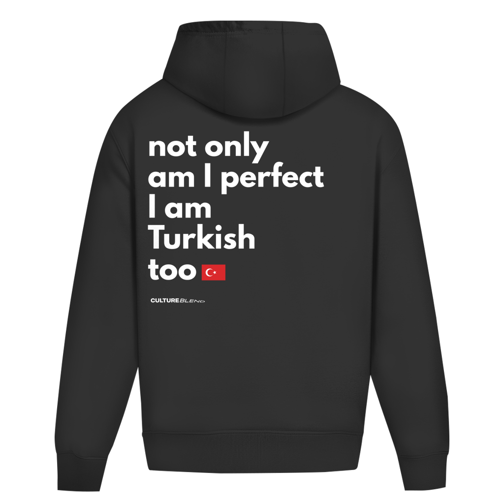 Not Only Am I Perfect I Am Turkish Too Oversized Hoodie
