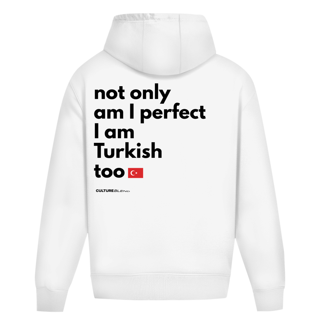 Not Only Am I Perfect I Am Turkish Too Oversized Hoodie