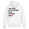 Not Only Am I Perfect I Am Turkish Too Oversized Hoodie